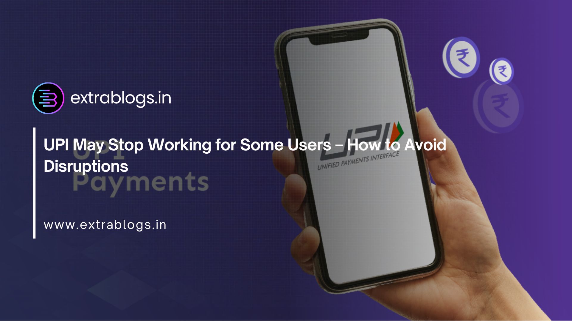 UPI May Stop Working for Some Users – How to Avoid Disruptions