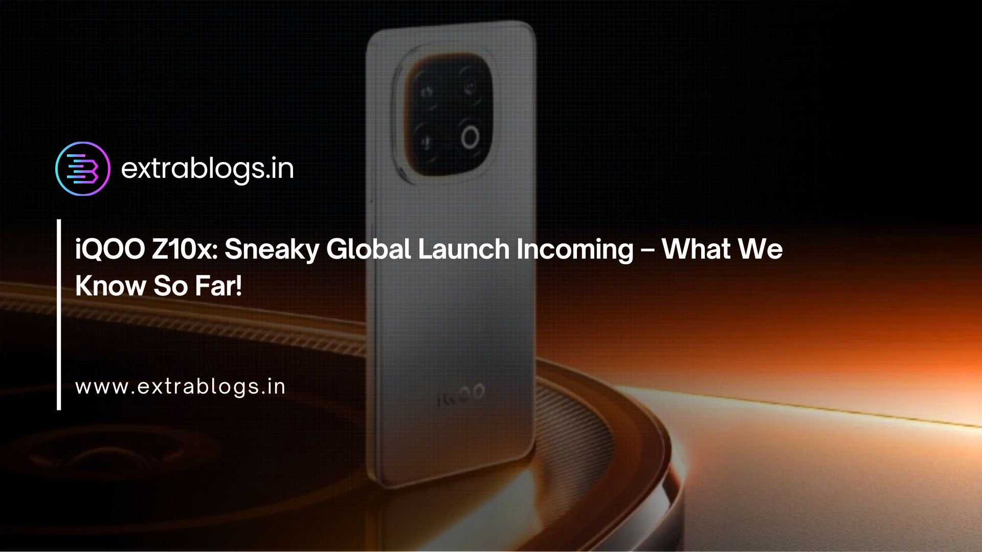 iQOO Z10x: Sneaky Global Launch Incoming – What We Know So Far!